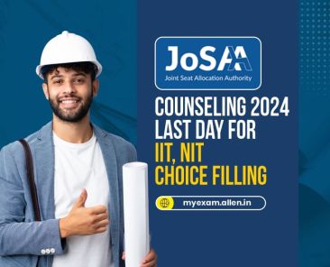 JOSAA Counseling 2024 Last Chance for IITs, NITs Choice Filling