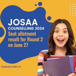 JoSAA Counselling 2024-Seat allotment result for Round 2 on June 27