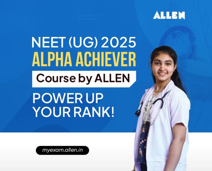 NEET (UG) 2025 Alpha Achiever Course by ALLEN Power Up Your Rank