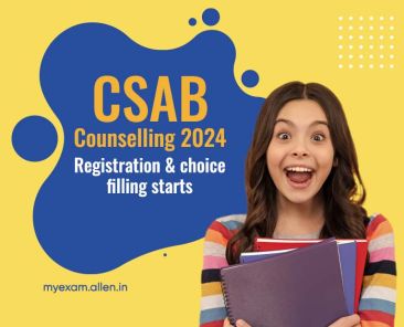 CSAB Counselling 2024--Registration and choice filling starts