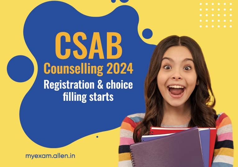 CSAB Counselling 2024--Registration and choice filling starts