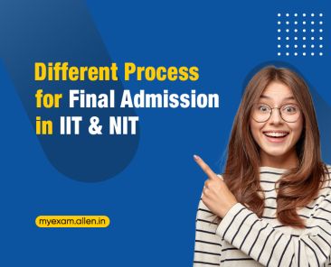 Different Process for Final admission in IIT & NIT