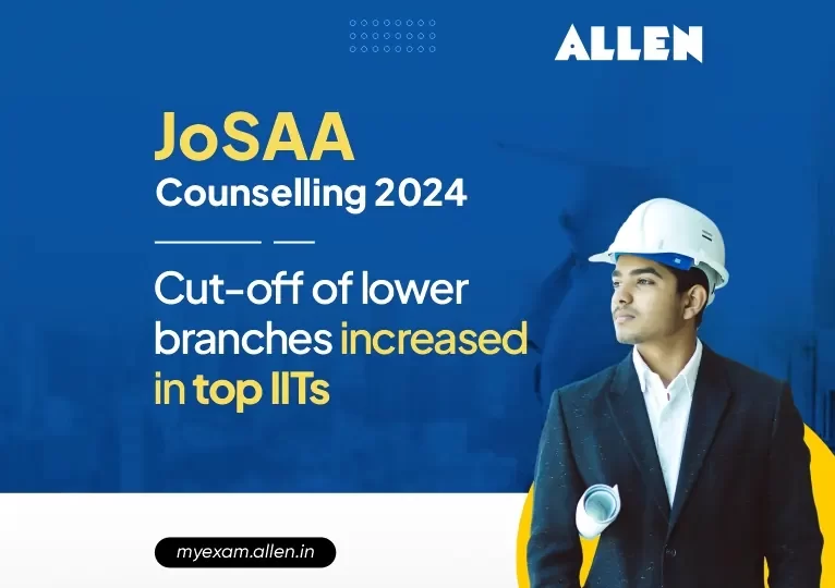 JoSAA Counselling 2024--Cutoff of lower branches increased in top IITs