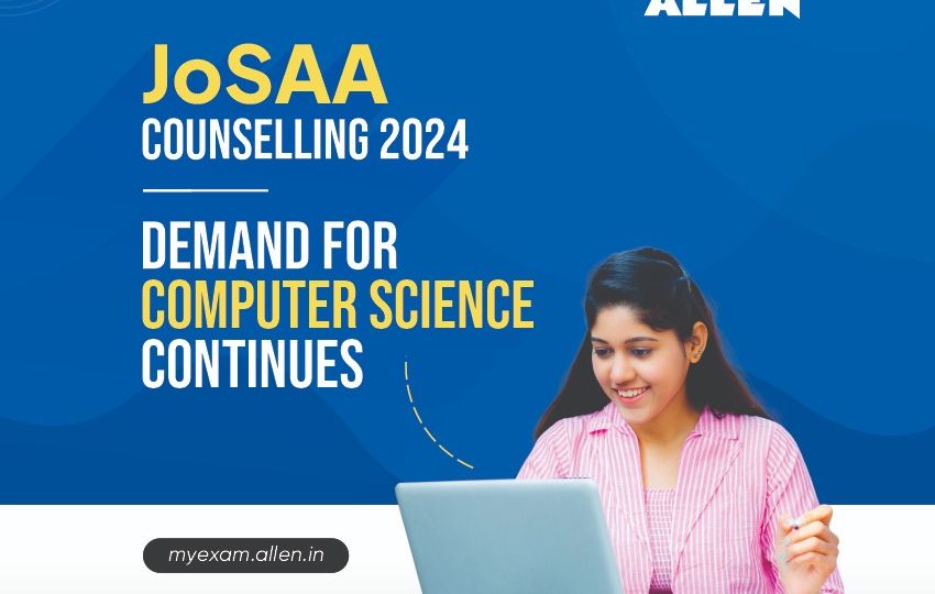 JoSAA Counselling 2024--Demand for Computer Science continues