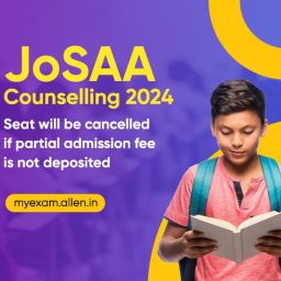 JoSAA Counselling 2024 - Seat Will Be Cancelled If Partial Admission Fee is Not Deposited