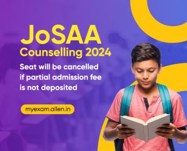 JoSAA Counselling 2024 - Seat Will Be Cancelled If Partial Admission Fee is Not Deposited