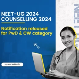 NEET UG 2024 Counselling Notification Released for PwD & CW Category