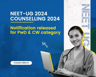 NEET UG 2024 Counselling Notification Released for PwD & CW Category