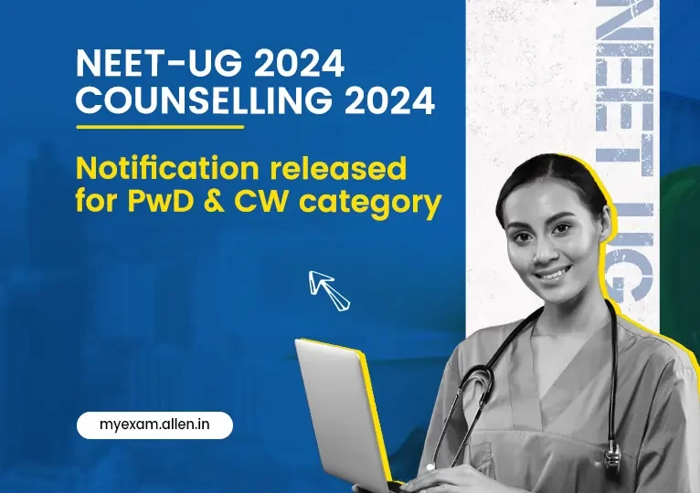 NEET UG 2024 Counselling Notification Released for PwD & CW Category