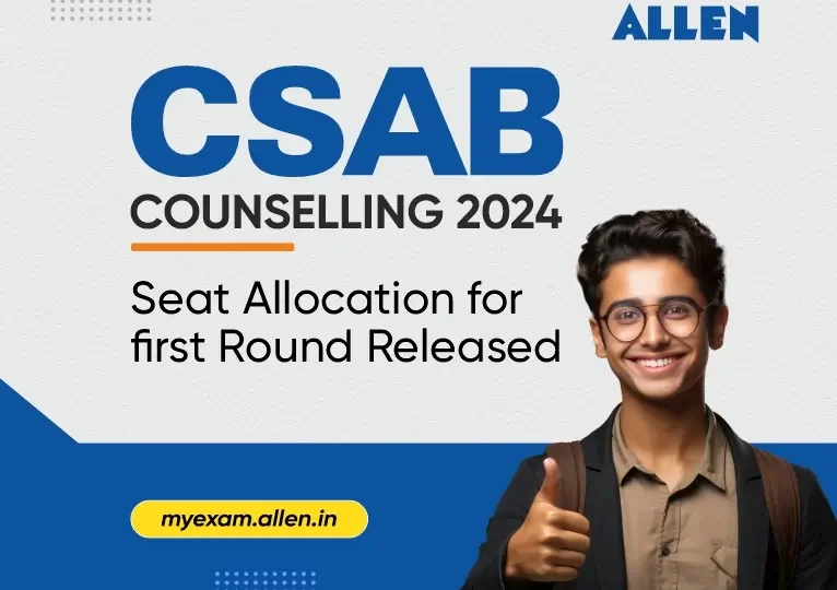 CSAB Counseling 2024 Seat Allocation for First Round Released