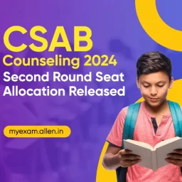 CSAB Counseling 2024-Second Round Seat Allocation Released