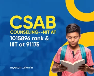 CSAB Counseling-NIT at 1015896 rank & IIIT at 91175