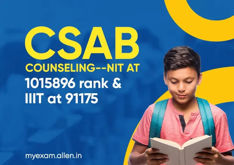 CSAB Counseling-NIT at 1015896 rank & IIIT at 91175