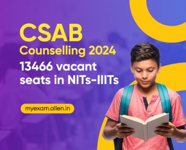 CSAB Counselling 2024--13466 vacant seats in NITs-IIITs