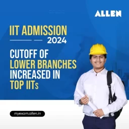 IIT Admission 2024-Cutoff of lower branches increased in top IITs