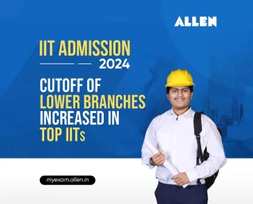 IIT Admission 2024-Cutoff of lower branches increased in top IITs