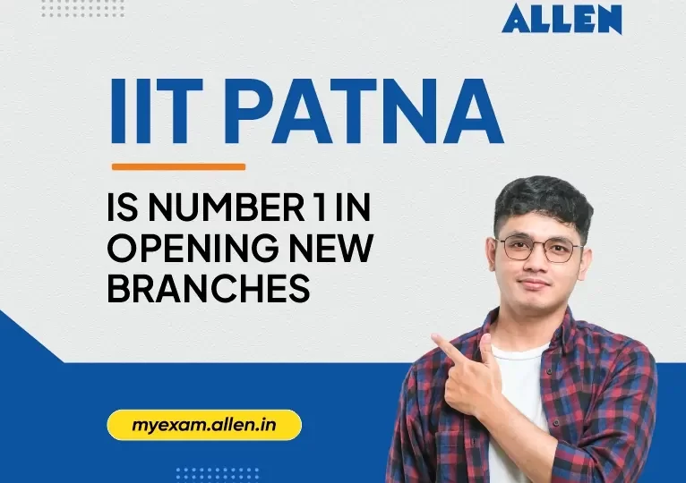 IIT Patna is Number 1 in Opening new