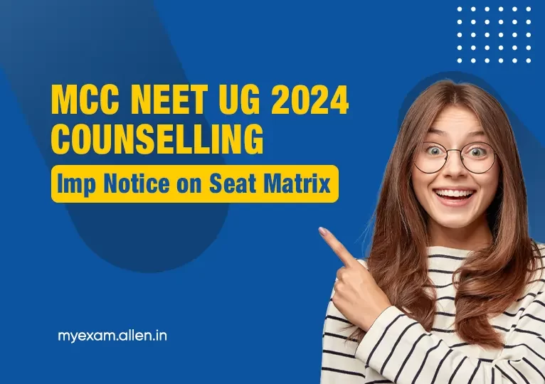 MCC NEET UG 2024 Counselling Imp Notice on Seat Matrix