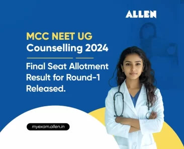 MCC NEET UG Counselling 2024--Final Seat Allotment Result for Round-1 Released.