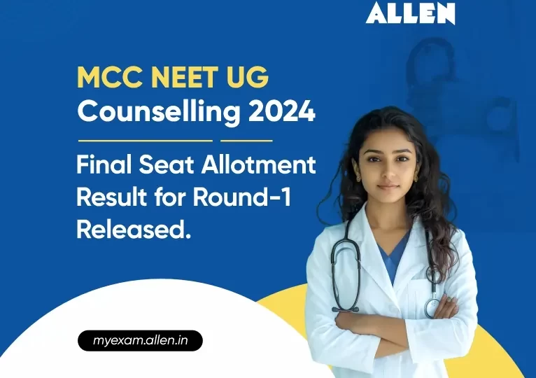 MCC NEET UG Counselling 2024--Final Seat Allotment Result for Round-1 Released.