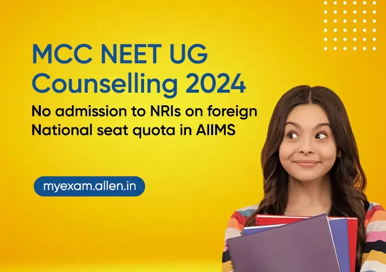 MCC NEET UG Counselling 2024 NRI Students to Not Get Admission in Foreign Seat Quota in AIIMS