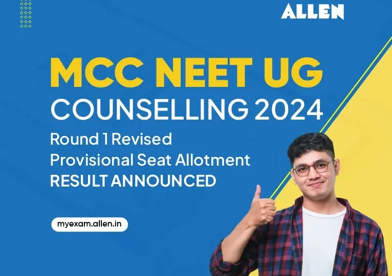 MCC NEET UG Counselling 2024--Revised Seat Allotment Result for Round-1 Released