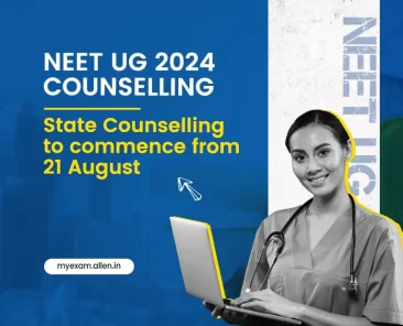 NEET UG 2024 Counselling---State Counselling to commence from 21 August