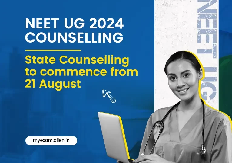 NEET UG 2024 Counselling---State Counselling to commence from 21 August