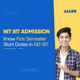 NIT-IIIT Admission 2024 Know First Semester Commencement Dates in NIT-IIIT