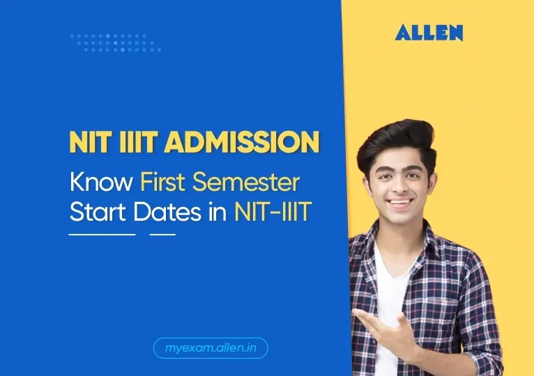 NIT-IIIT Admission 2024 Know First Semester Commencement Dates in NIT-IIIT