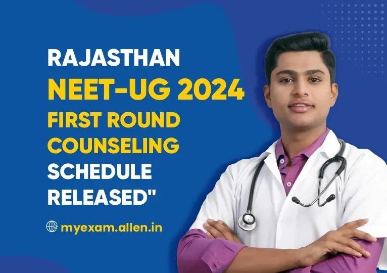 Rajasthan NEET UG 2024 First Round Counseling Schedule