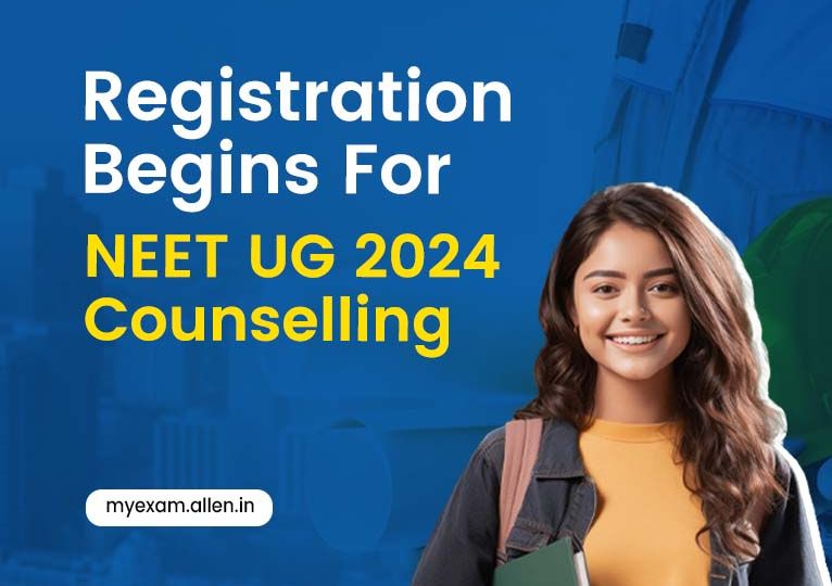 Registration begins for NEET UG 2024 Counselling