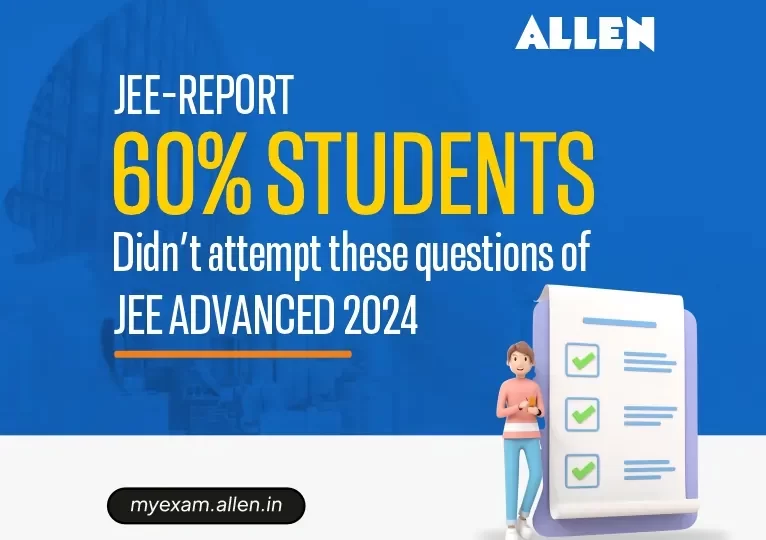 JEE Report 60% Students didn’t Attempt These Questions of JEE Adv 2024