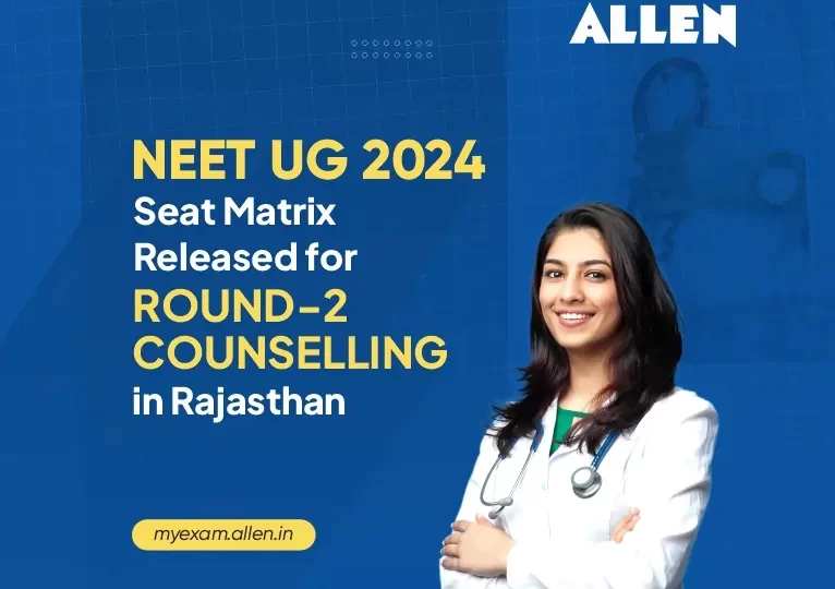 NEET UG 2024--Seat Matrix Released for Round-2 Counselling in Rajasthan