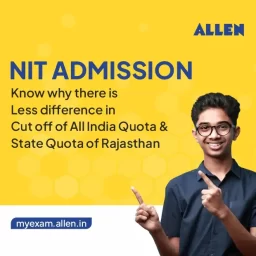 NIT Admission-Know why there is Less difference in Cut off of All India Quota & State Quota of Rajasthan!