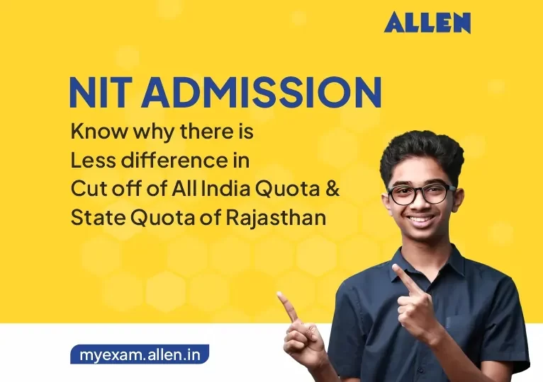 NIT Admission-Know why there is Less difference in Cut off of All India Quota & State Quota of Rajasthan!