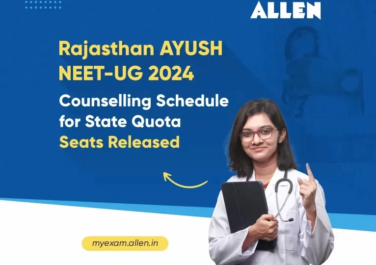 Rajasthan AYUSH NEET-UG 2024 Counselling Schedule for State Quota Seats Released