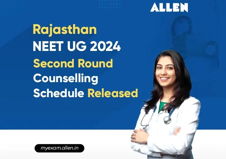 Rajasthan NEET UG 2024--Second Round Counselling schedule Released