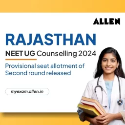 Rajasthan State NEET UG Counselling 2024--Provisional Seat Allotment of Second Round Released