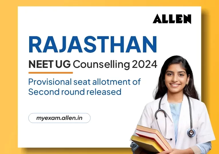 Rajasthan State NEET UG Counselling 2024--Provisional Seat Allotment of Second Round Released