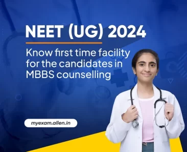 NEET UG 2024 Know first time facility for the candidates in MBBS counselling