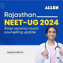 Rajasthan NEET-UG 2024--Stray Vacancy Round Counselling Update