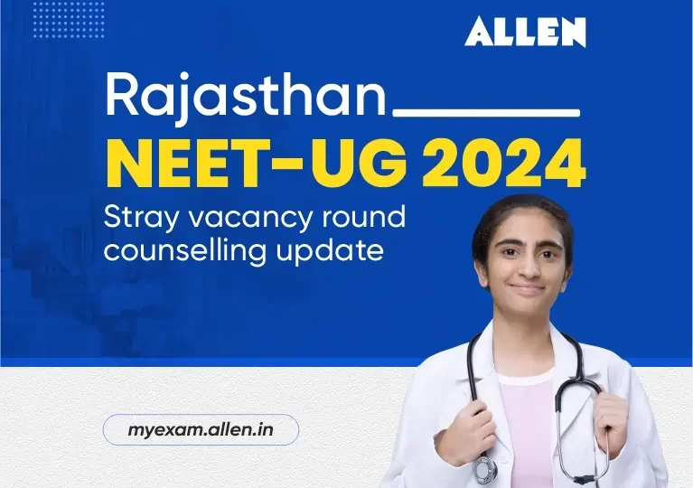 Rajasthan NEET-UG 2024--Stray Vacancy Round Counselling Update