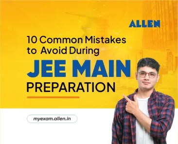 10 Common Mistakes to Avoid During JEE Main Preparation