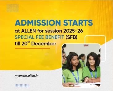 Admission Starts at ALLEN for Session 2025-26 - Special Fee Benefit till 20th December