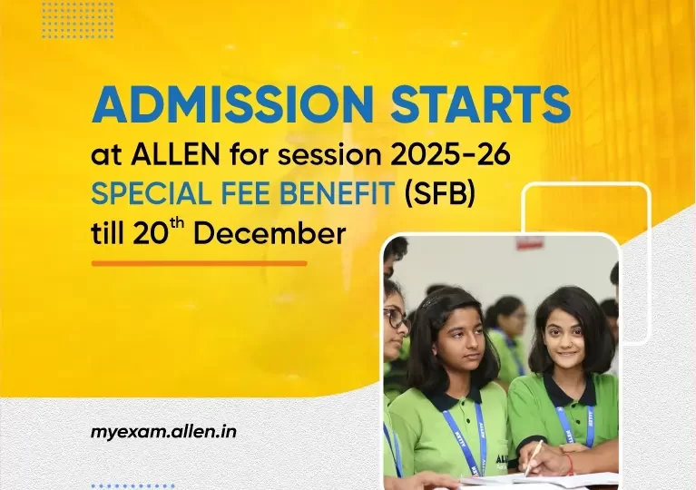 Admission Starts at ALLEN for Session 2025-26 - Special Fee Benefit till 20th December