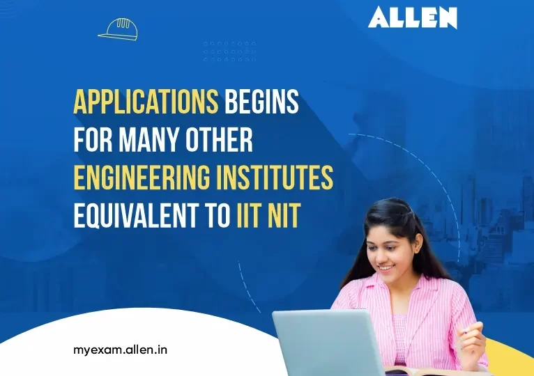 Applications begins for many other Engineering Institutes equivalent to IIT NIT