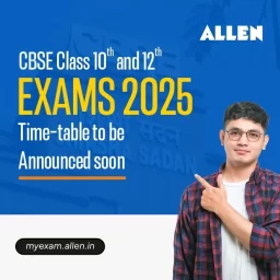 CBSE Class 10 and 12 Examinations 2025 Time-Table to be Declared Soon