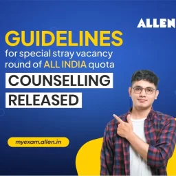 Guidelines for Special Stray Vacancy Round of All India Quota Counseling Released