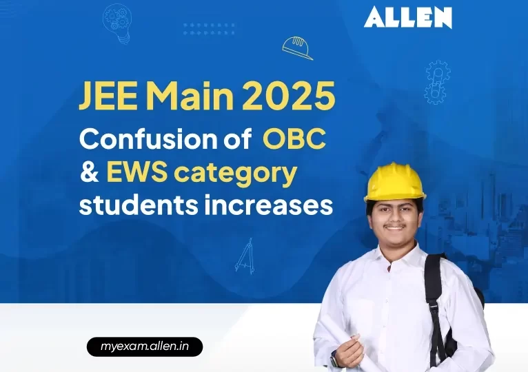 JEE Main 2025 Confusion of OBC and EWS category students increases